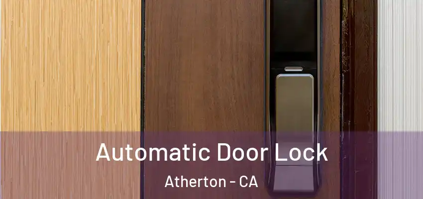 Automatic Door Lock Atherton - CA
