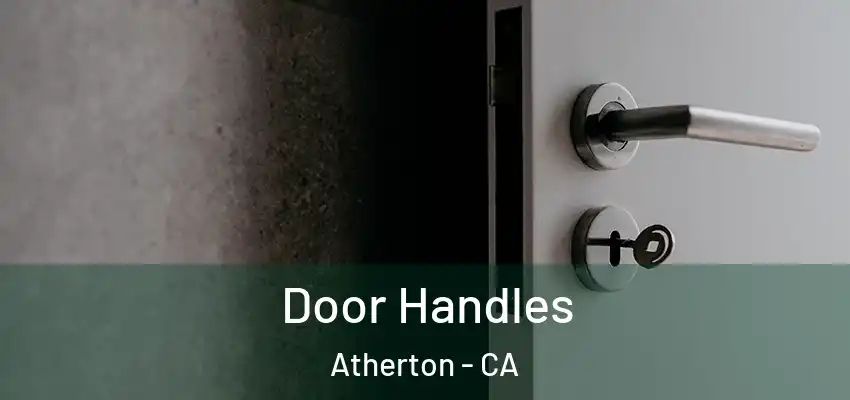  Door Handles Atherton - CA