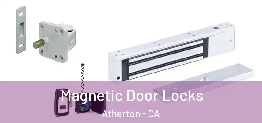  Magnetic Door Locks Atherton - CA